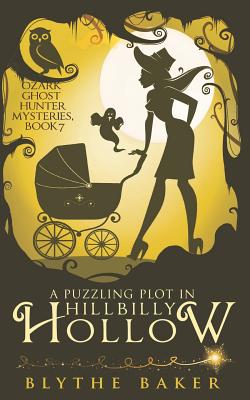 A Puzzling Plot in Hillbilly Hollow - Blythe Baker