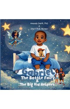 Coperta cărții 'Gabriel, the Bottle Fairy, and the Big Kid Helpers - Amanda Smith'