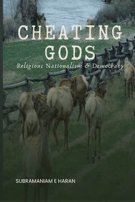 Cheating Gods: Religious Nationalism & Democracy - Subramaniam E. Haran