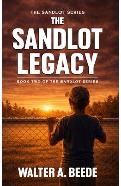 Coperta cărții 'The Sandlot Legacy - Walter Beede'