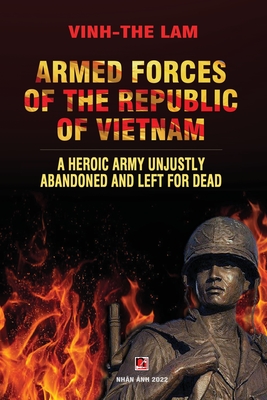 Coperta cărții 'Armed Forces of the Republic of Vietnam - A Heroic Army Unjustly Abandoned and Left for Dead - Vinh The Lam'