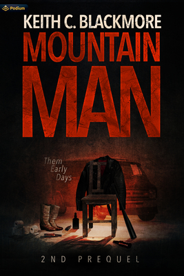 Mountain Man 2nd Prequel: Them Early Days - Keith Blackmore