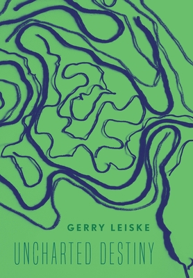 Uncharted Destiny - Gerry Leiske