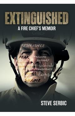 Coperta cărții 'Extinguished: A Fire Chief's Memoir - Steve Serbic'