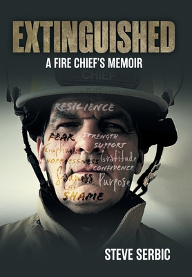 Coperta cărții 'Extinguished: A Fire Chief's Memoir - Steve Serbic'