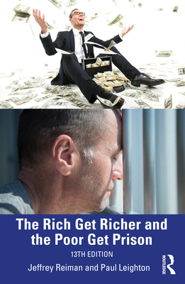 The Rich Get Richer and the Poor Get Prison - Jeffrey Reiman