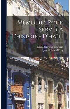 Coperta cărții 'Mémoires Pour Servir A L'histoire D'haïti - Boisrond-tonnerre Louis'
