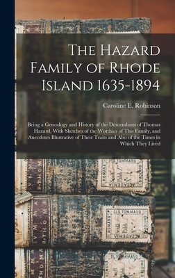 Coperta cărții 'The Hazard Family of Rhode Island 1635-1894: Being a Genealogy and History of the Descendants of Thomas Hazard, With'