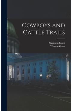 Coperta cărții 'Cowboys and Cattle Trails - Shannon 1899-1981 Garst'