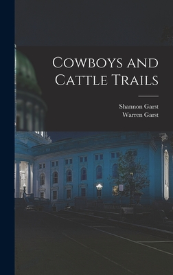 Cowboys and Cattle Trails - Shannon 1899-1981 Garst
