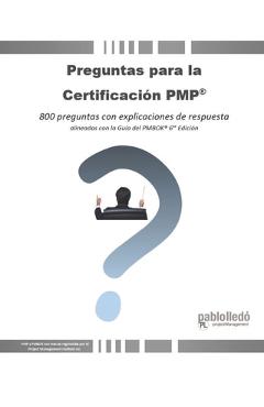 Coperta cărții 'Preguntas para la Certificación PMP(R): 800 preguntas con explicaciones de respuesta alineadas con la Guía del PMBOK(R)'