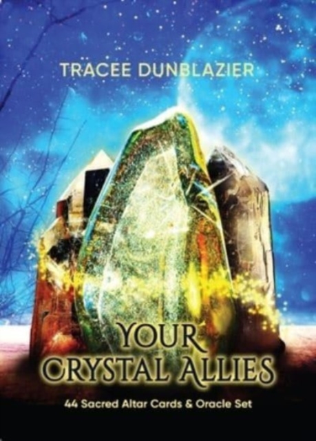 Your Crystal Allies: 44 Sacred Altar Cards & Oracle Set - Tracee Dunblazier