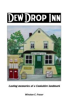 Coperta cărții 'Dew Drop Inn: Lasting Memories of a Cookshire Landmark - Winston C. Fraser'