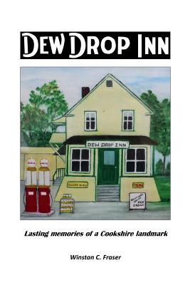 Coperta cărții 'Dew Drop Inn: Lasting Memories of a Cookshire Landmark - Winston C. Fraser'