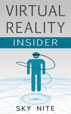 Virtual Reality Insider: Guidebook for the VR Industry - Sky Nite