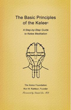 Poza produsului Basic Principles of the Kelee (R): A Step-By-Step Guide to Kelee Meditation - Ron W. Rathbun