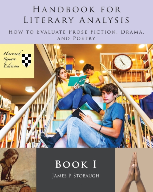 Handbook for Literary Analysis Book I: How to Evaluate Prose Fiction, Drama, and Poetry - James P. Stobaugh