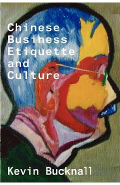Poza produsului Chinese Business Etiquette and Culture - Keven Bucknall
