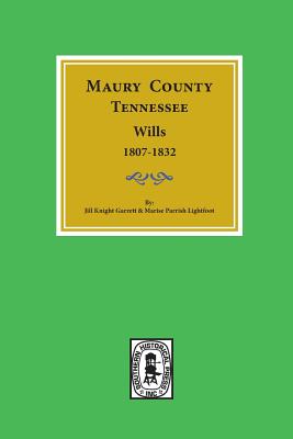 Maury County, Tennessee Wills, 1807-1832. - Jill K. Garrett