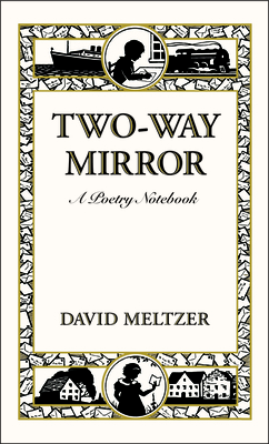 Coperta cărții 'Two-Way Mirror: A Poetry Notebook - David Meltzer'