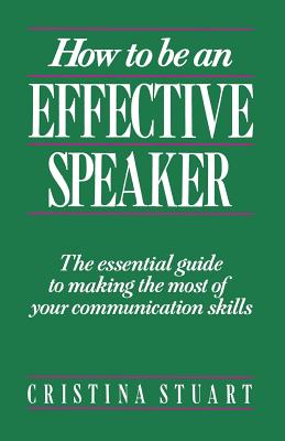 How to Be an Effective Speaker - Cristina Stuart