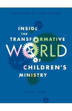 Coperta cărții 'Inside the Transformative World of Children's Ministry - Kyle Tyler'