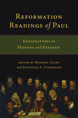 Reformation Readings of Paul: Explorations in History and Exegesis - Michael Allen