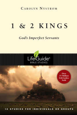 1 and 2 Kings: God's Imperfect Servants - Carolyn Nystrom