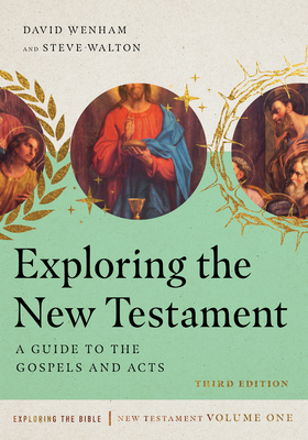 Exploring the New Testament: A Guide to the Gospels and Acts - David Wenham