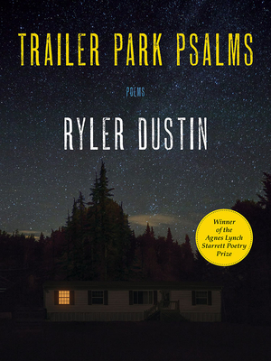 Trailer Park Psalms: Poems - Ryler Dustin