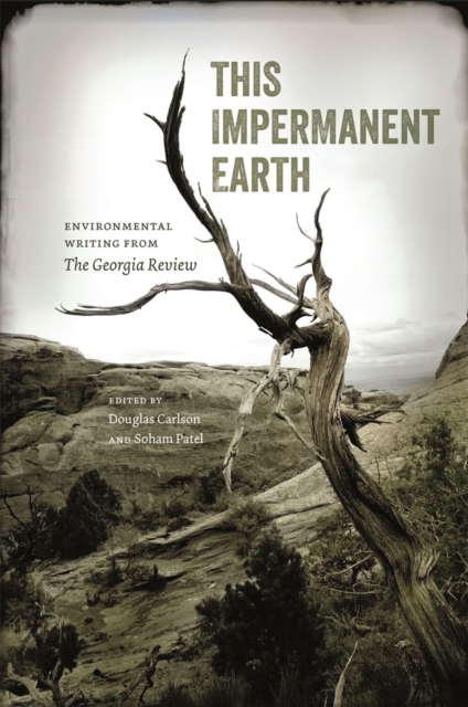 This Impermanent Earth: Environmental Writing from the Georgia Review - Douglas Carlson