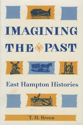 Imagining the Past: East Hampton Histories - T. H. Breen