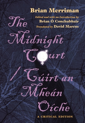 The Midnight Court / Cúirt an Mheán Oíche: A Critical Edition - Brian Merriman