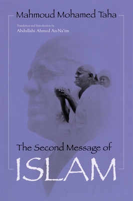 Second Message of Islam: Mahmoud Mohamed Taha (Revised) - Abdullahi Ahmed An-na'im
