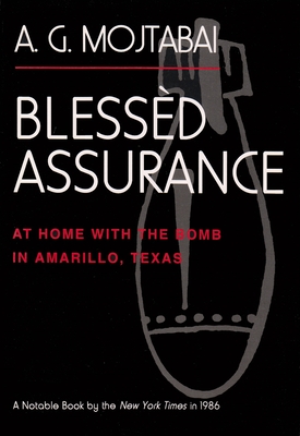 Blessèd Assurance: At Home with the Bomb in Amarillo, Texas - A. G. Mojtabai