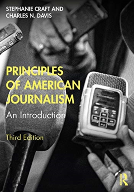 Principles of American Journalism: An Introduction - Stephanie Craft