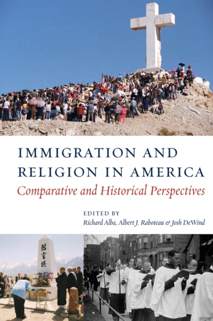 Immigration and Religion in America: Comparative and Historical Perspectives - Richard Alba