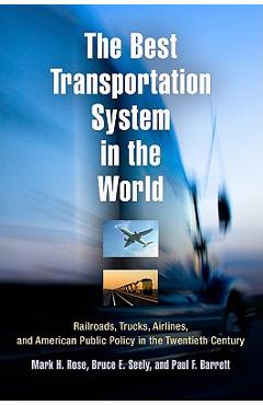 Coperta cărții 'The Best Transportation System in the World: Railroads, Trucks, Airlines, and American Public Policy in the Twentieth'