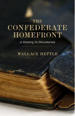 Coperta cărții 'The Confederate Homefront: A History in Documents - Wallace Hettle'