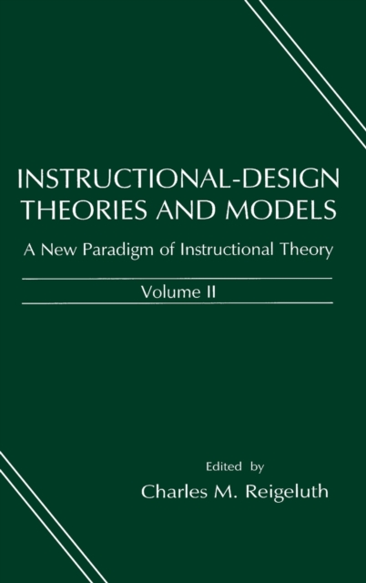 Instructional-Design Theories and Models: A New Paradigm of Instructional Theory, Volume II - Charles M. Reigeluth