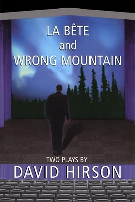 La Bete and Wrong Mountain: Two Plays - David Hirson