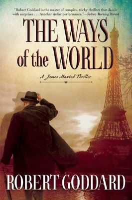 The Ways of the World: A James Maxted Thriller - Robert Goddard