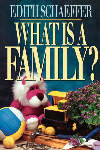 What Is a Family? - Edith Schaeffer