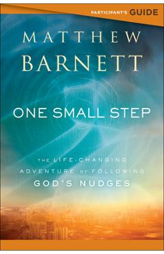 Coperta cărții 'One Small Step Participant's Guide: The Life-Changing Adventure of Following God's Nudges - Matthew Barnett'
