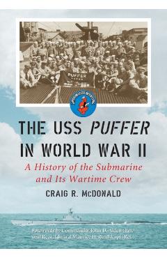 Coperta cărții 'USS Puffer in World War II: A History of the Submarine and Its Wartime Crew - Craig R. Mcdonald'