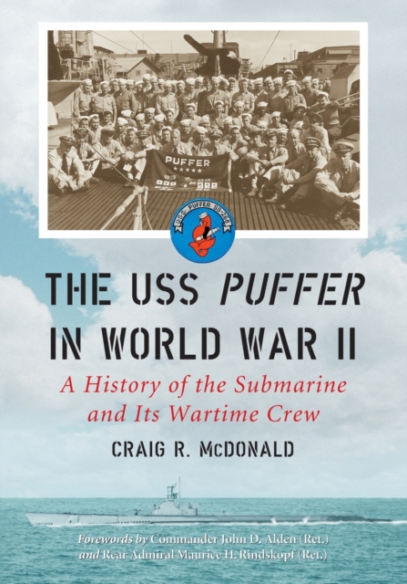 USS Puffer in World War II: A History of the Submarine and Its Wartime Crew - Craig R. Mcdonald