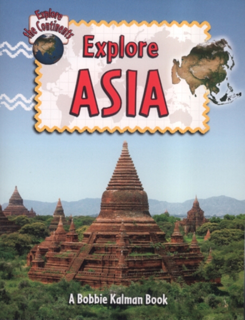 Explore Asia - Bobbie Kalman