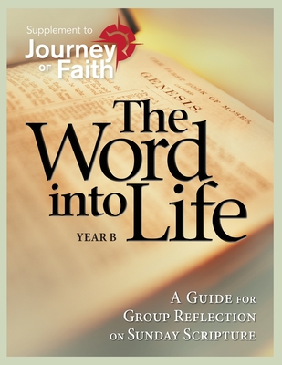 The Word Into Life, Year B: A Guide for Group Reflection on Sunday Scripture - A. Redemptorist Pastoral Publication
