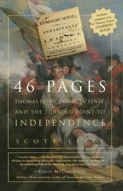 46 Pages: Thomas Paine, Common Sense, and the Turning Point to American Independence - Scott Liell