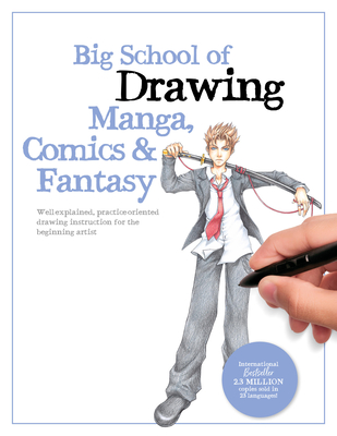 Big School of Drawing Manga, Comics & Fantasy: Well-Explained, Practice-Oriented Drawing Instruction for the Beginning Artist - Walter Foster Creative Team
